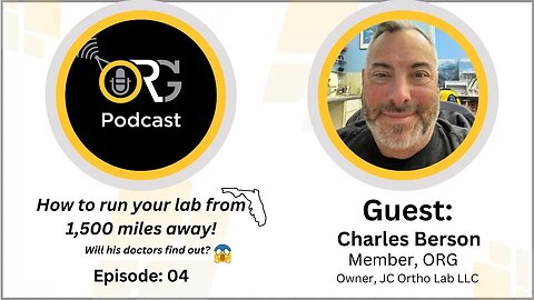 Ep .004" How to run a lab From 1,500 Miles Away" Guest: Charles Berson JC Ortho Lab, LLC
