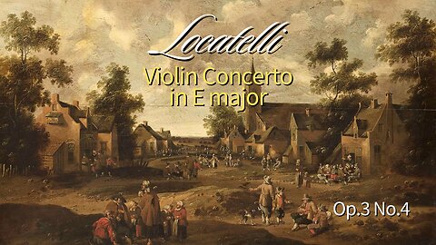 Locatelli: Violin Concerto in E Major [Op. 3 No. 4]