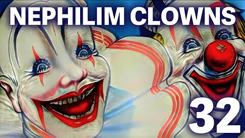 The NEPHILIM Looked Like CLOWNS - 32 - Clowns Are Literally Demonic
