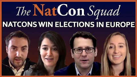 NatCons Win Elections in Europe | The NatCon Squad | Episode 83