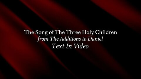 Song of The Three Holy Children - 1611 KJV - Text In Video - HQ Audiobook