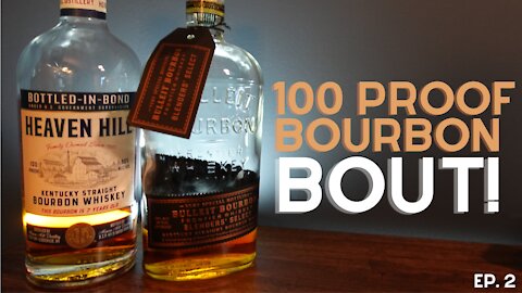 100 Proof Bourbon Bout! Ep. 2 Heaven Hill vs Bulleit Bourbon