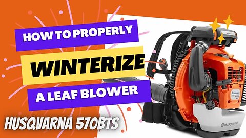 How To Properly Winterize Your Leaf Blower (Husqvarna 570BTS)