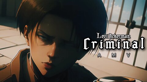 Levi Ackerman | Criminal AMV 🇧🇷