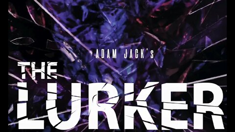 An Indie Horror / Thriller Film Im Working On "THE LURKER" ( I think You'll Like It! )