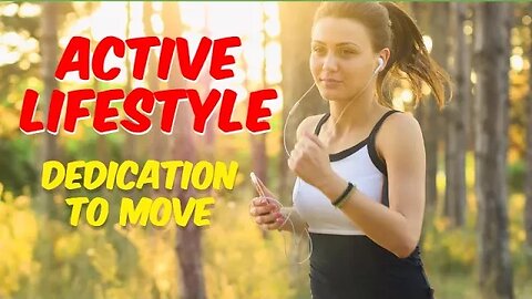 Active Lifestyle: Dedication to Move