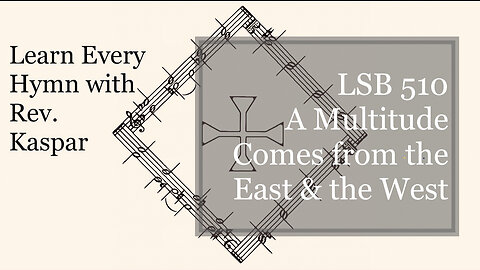 LSB 510 A Multitude Comes from the East and the West ( Lutheran Service Book )