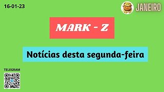 MARK-Z Notícias desta segunda feira