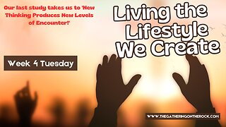 Living the Lifestyle We Create Week 4 Tuesday