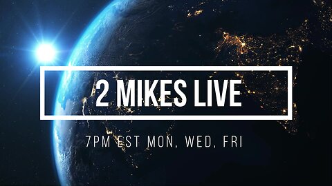 2 MIKES LIVE #75 NEWS BREAKDOWN WEDNESDAY!