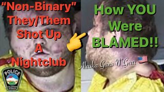 "NON-BINARY" SICKO SHOT Up a Nightclub & The LEFT Blamed YOU!!