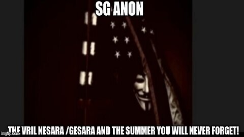 SG Anon: The Vril NESARA /GESARA and the Summer You Will Never Forget!