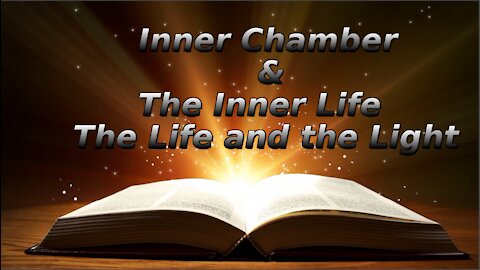 19 The Inner Chamber The Inner Life, The Life and The Light