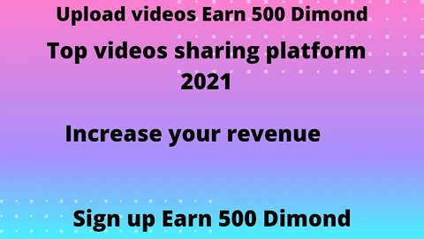UPLOAD VIDEOS EARN 500 DIMOND#HOW TO EARN INSTANT UPLOADING VIDEO, BEST VIDEO SHARE PLATFORM 2021|