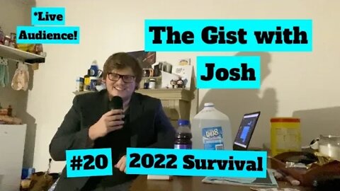 #20 - The Gist with Josh - 2022 Survival