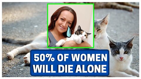 OVER 50% Of Women Will Be FOREVER ALONE!! @RealFemSapien