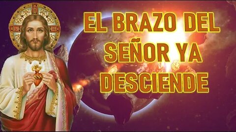 EL BRAZO DEL SEÑOR YA DESCIENDE SOBRE EL MUNDO - MENSAJE DE JESÚS A HENRRY