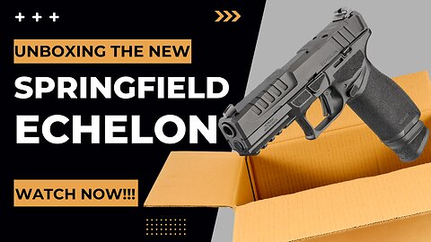 SPRINGFIELD ARMORY Echelon Unboxing