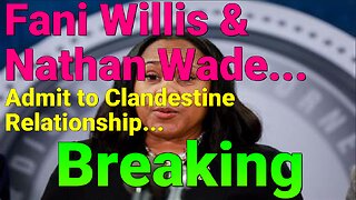 Breaking: DA Fani Willis & Nathan Wade Admit to Relationship in Court Filing.