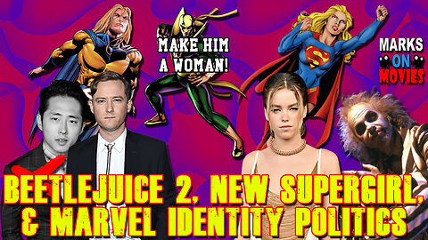 Beetlejuice 2, New Supergirl, & Marvel Identity Politics