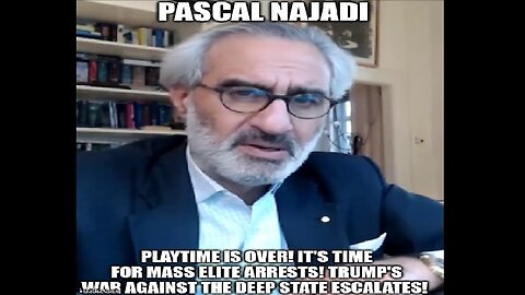 Pascal Najadi BOMBSHELL: Playtime is Over! It's Time For Mass Elite Arrests!