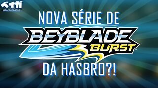 VAI ROLAR UM ANIME NOVO DE BEYBLADE BURST DA HASBRO?