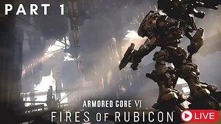 🔴 LIVE #1 Armored Core VI: Fires of Rubicon Walkthrough - Exploring the Coral Conflict! Blind