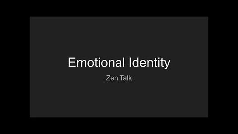 Zen Talk: Emotional Identity