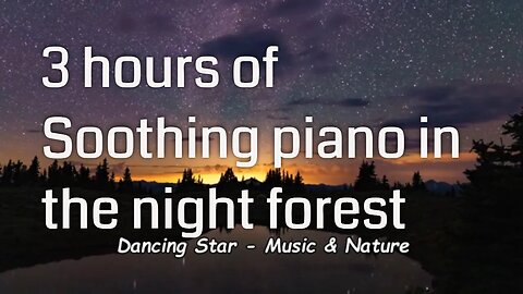 Soothing music with piano and night forest sound for 3 hours, relaxation music for rest and sleep