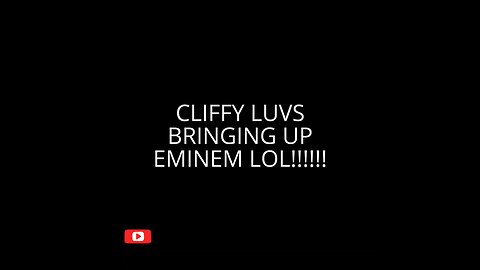 CLIFFY LUVS BRINGING UP EMINEM LOL!!!