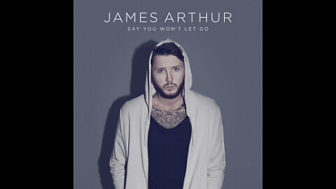 James Arthur - Say You Won't Let Go