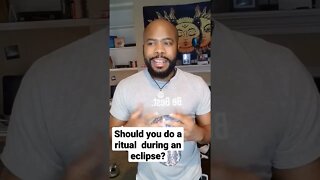 Should you do a ritual during an eclipse?