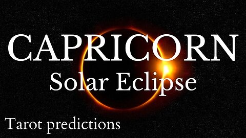 CAPRICORN Sun/Moon/Rising: APRIL SOLAR ECLIPSE Tarot and Astrology reading