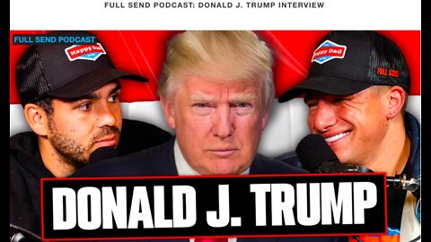 Banned From Youtube - Full Send Nelk Boys Podcast Interview with President Donald Trump (3/10/2022)