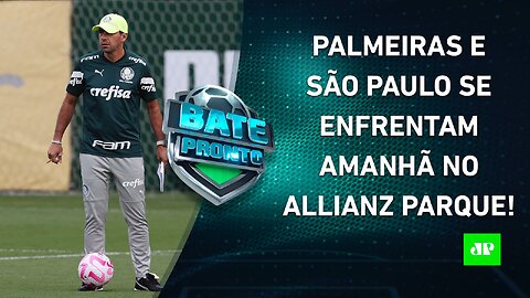 VAI FERVER! Palmeiras e São Paulo SE PREPARAM para CLÁSSICO; Flamengo MIRA o Grêmio! | BATE PRONTO