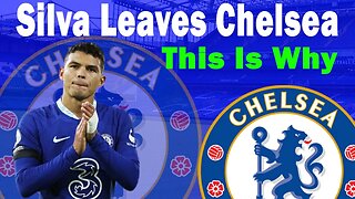 Tiago Silva Leaves Chelsea, Why Is Tiago Silva Leaving Chelsea