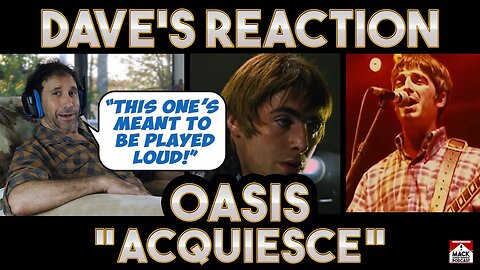 Dave's Reaction: Oasis — Acquiesce