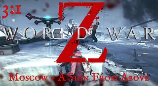 Hwy929: World War Z | Episode 3 - Moscow | Chapter 1 - A Sign From Above