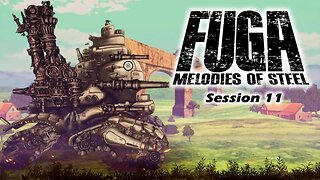 Fuga: Melodies of Steel | Crushing Tree Houses (Session 11) [Old Mic]