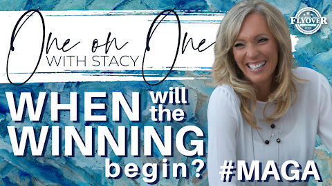 When Will The Winning Begin? #MAGA | One On One with Stacy