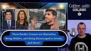 These Border-Crosses are Shameless, Being Hidden, and Being Encouraged to Invade, and More!!
