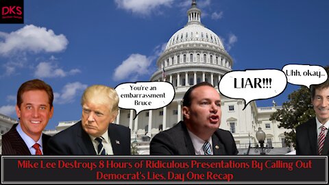 Mike Lee Destroys 8 Hours of Ridiculous Presentations By Calling Out Democrat's Lies, Day One Recap
