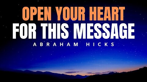 Open Your Heart For This Message | Abraham Hicks | Law Of Attraction 2020 (LOA)