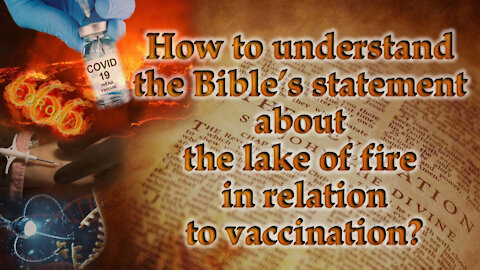How to understand the Bible’s statement about the lake of fire in relation to vaccination?