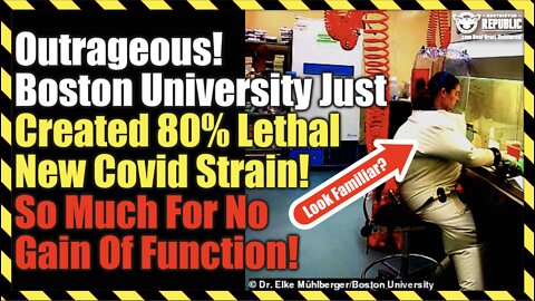 It's Official! 80% Lethal Covid Strain Now Created! Boston University Drops News On It's Monster