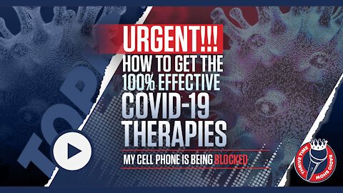 URGENT Get the 100% Effective COVID-19 Therapies | Clay's Cell Phone Is Being Blocked