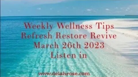 Weekly Wellness Tips: Refresh;Restore;Revive March 26th 2023