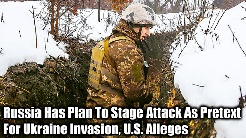 Russia Has Plan To Stage Attack As Pretext For Ukraine Invasion, U.S. Alleges - Nexa News