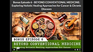 CANCER SECRETS: BONUS EPISODE 6-BEYOND CONVENTIONAL MEDICINE: Exploring Holistic Healing Approaches for Cancer & Chronic Diseases