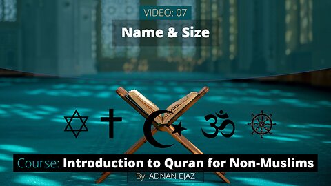 07: Name and Size of the Quran | Intro to Quran for Non-Muslims